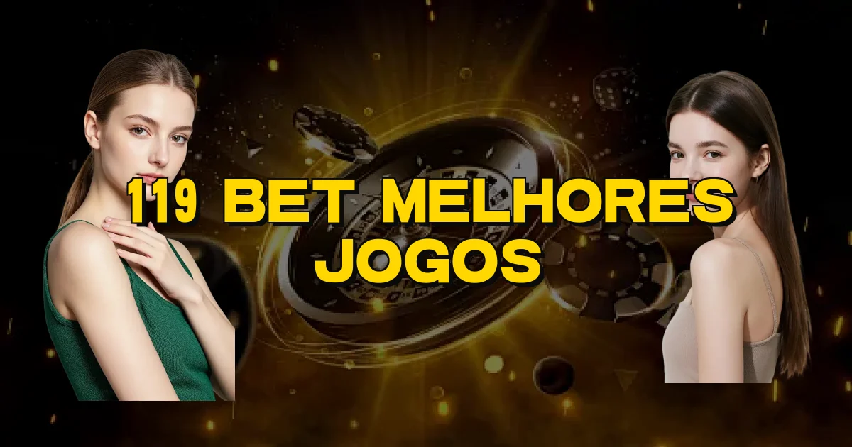 119 Bet Melhores Jogos Oficial