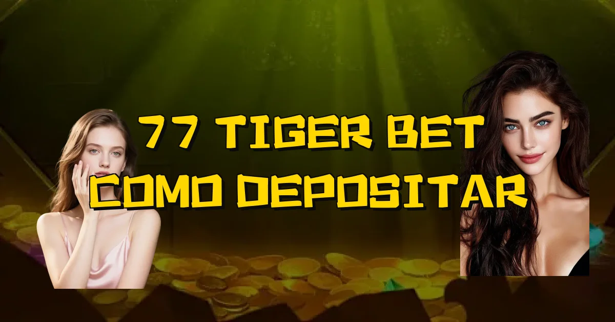 77 Tiger Bet Como Depositar Oficial