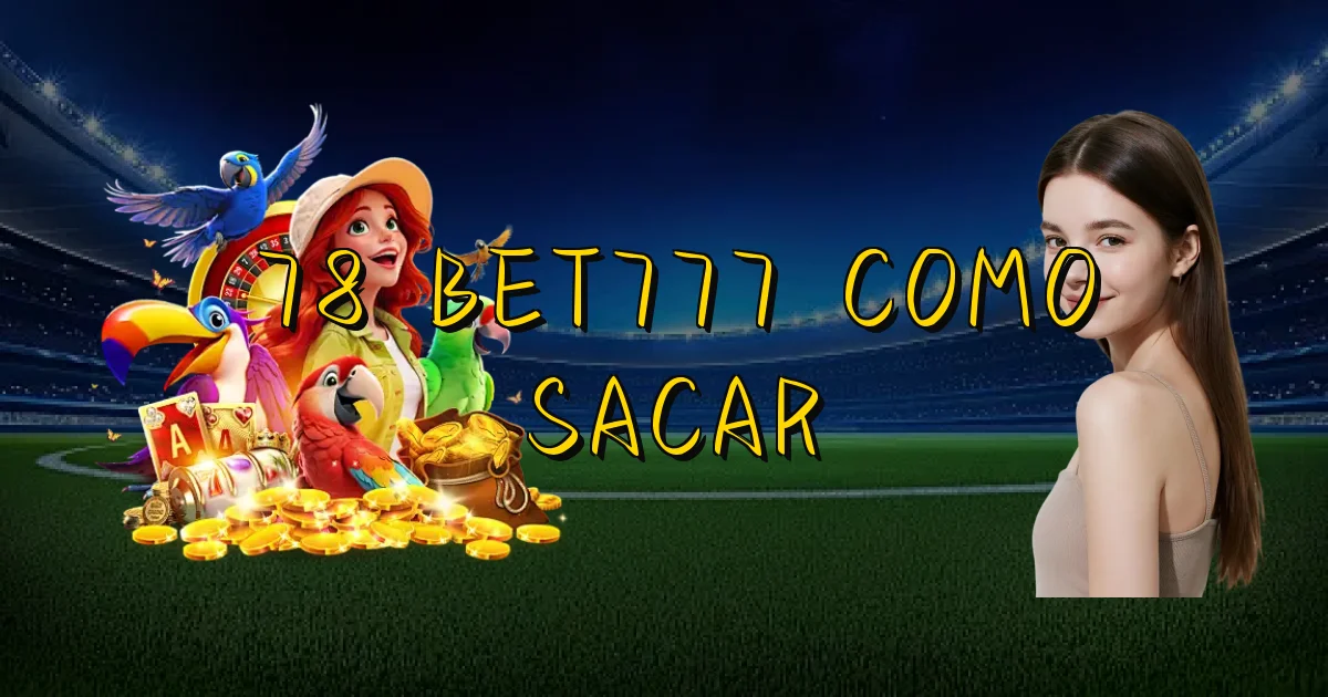 78 Bet777 Como Sacar Oficial