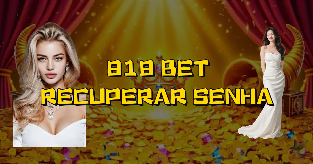 818 Bet Recuperar Senha Oficial