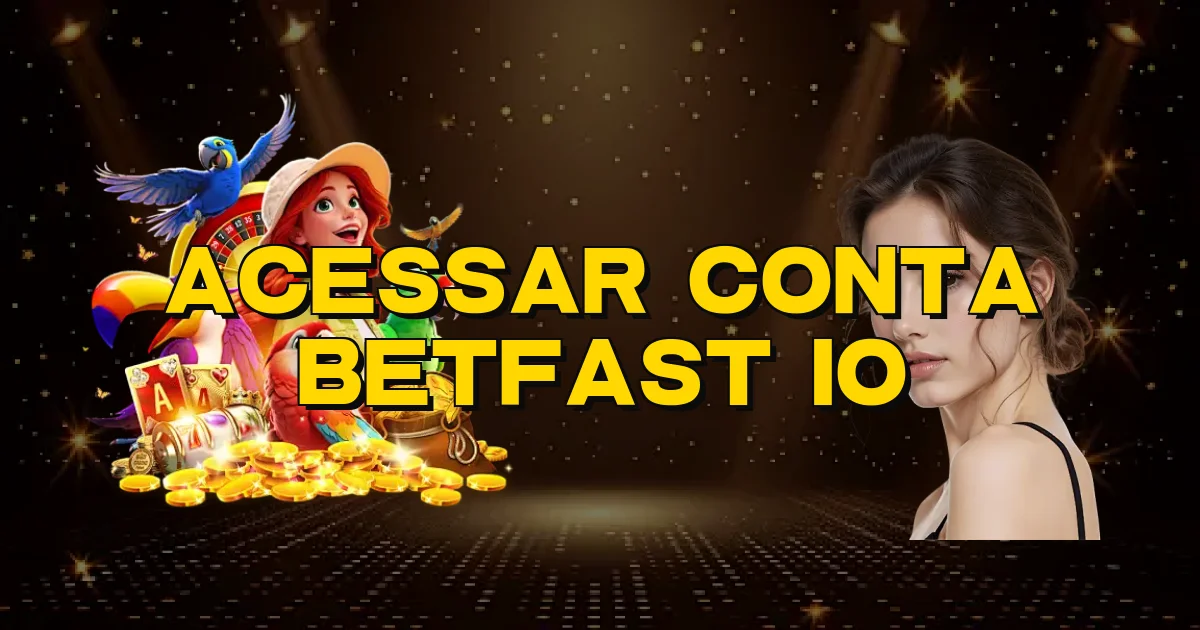 Acessar Conta Betfast Io Oficial
