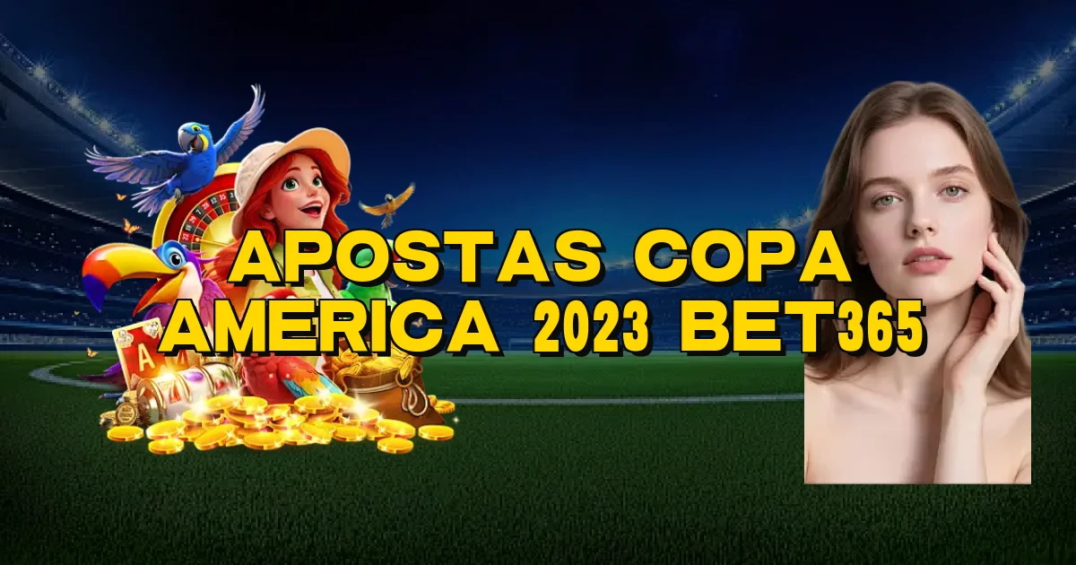 Apostas Copa America 2023 Bet365 Oficial