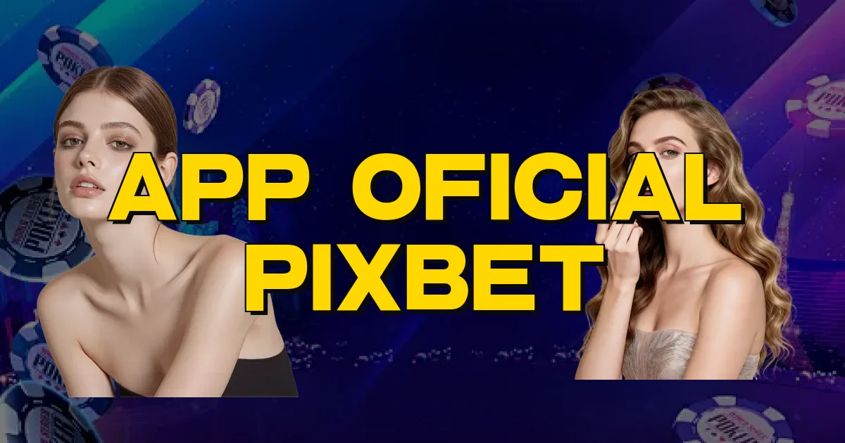 App Oficial Pixbet Oficial