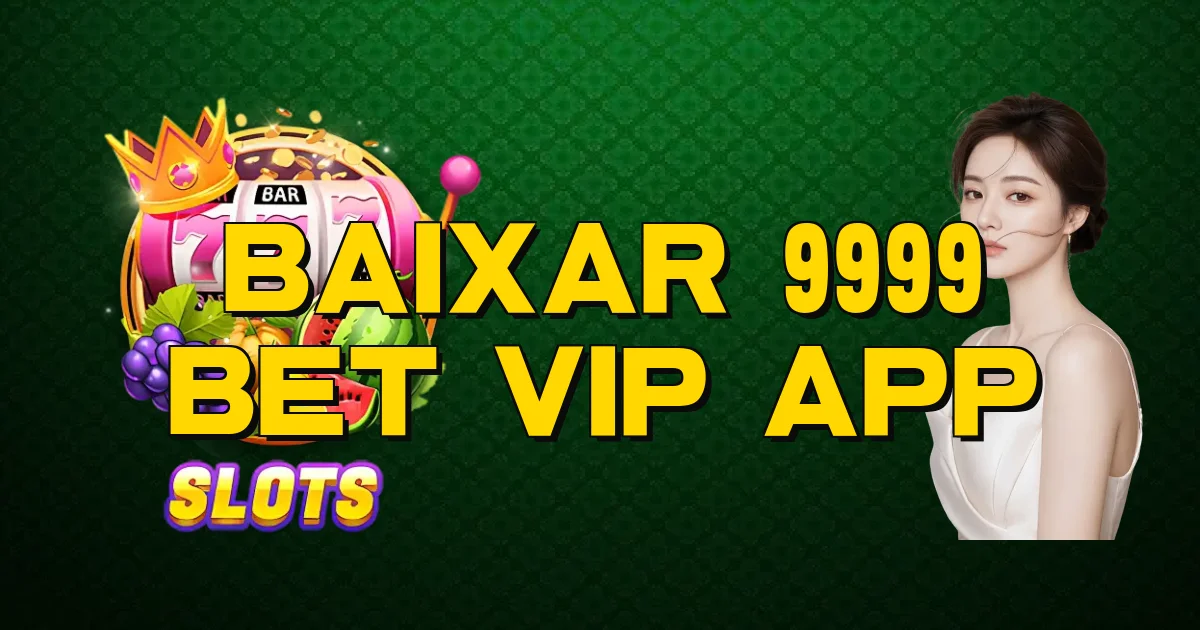 Baixar 9999 Bet Vip App Oficial