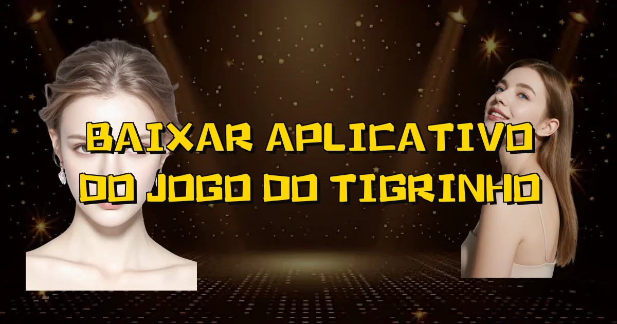 Baixar Aplicativo Do Jogo Do Tigrinho Oficial
