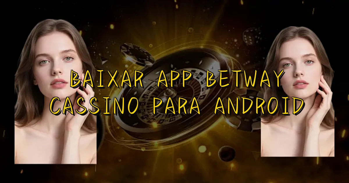 Baixar App Betway Cassino Para Android Oficial