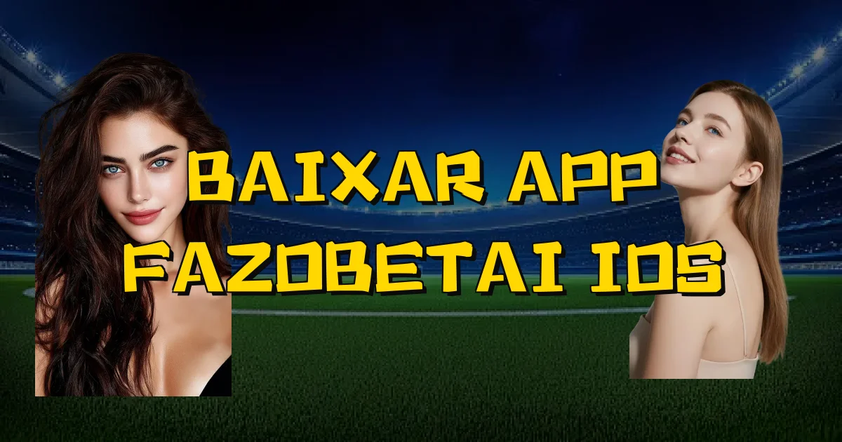 Baixar App Fazobetai Ios Oficial