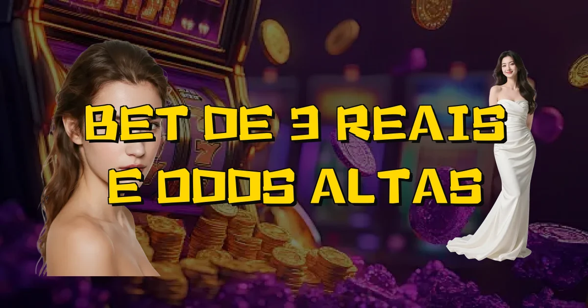 Bet De 3 Reais E Odds Altas Oficial
