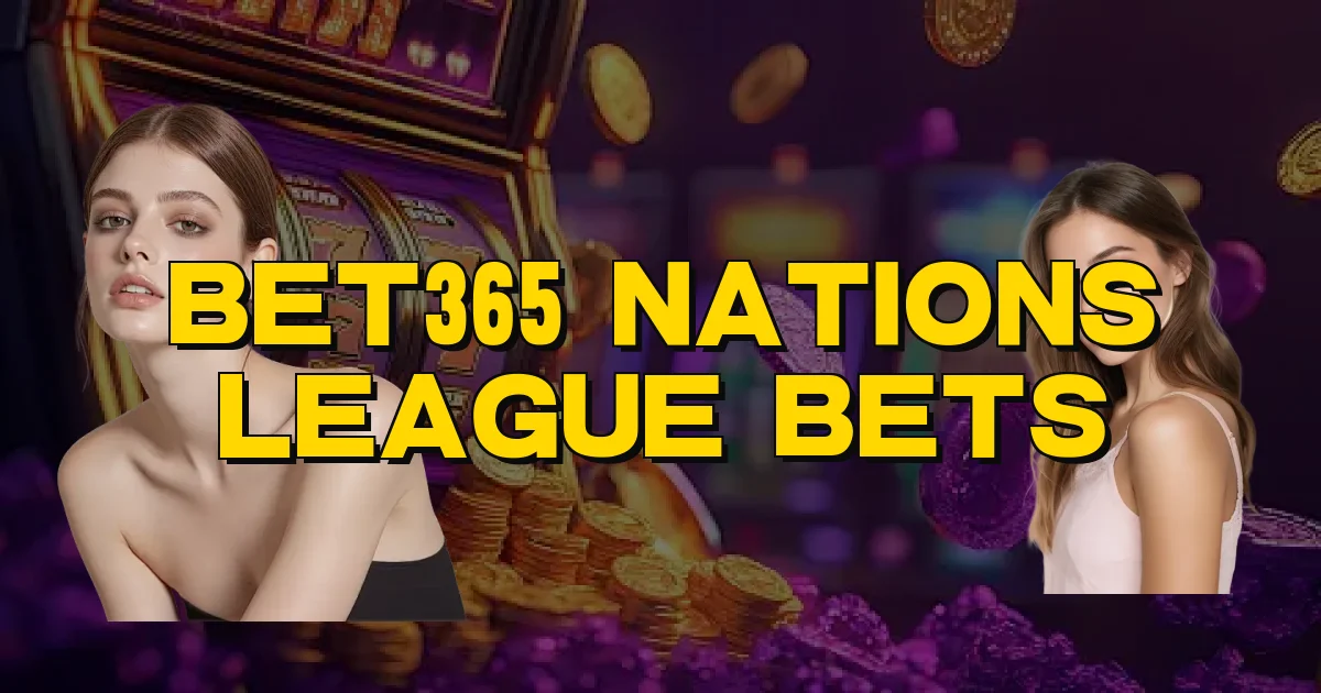 Bet365 Nations League Bets Oficial