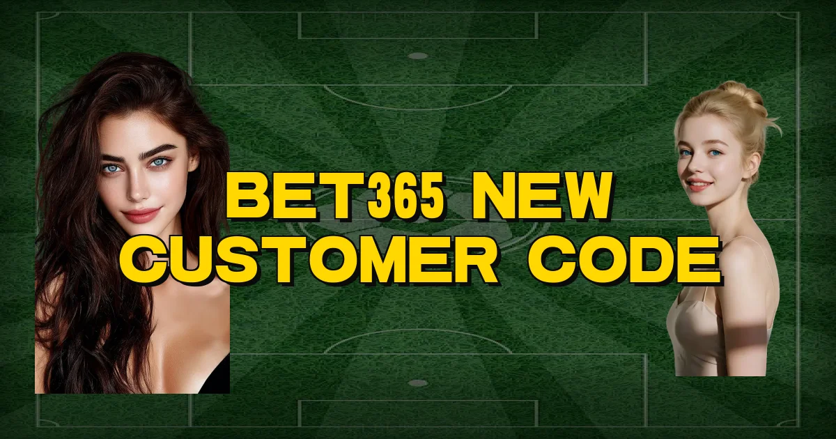 Bet365 New Customer Code Oficial