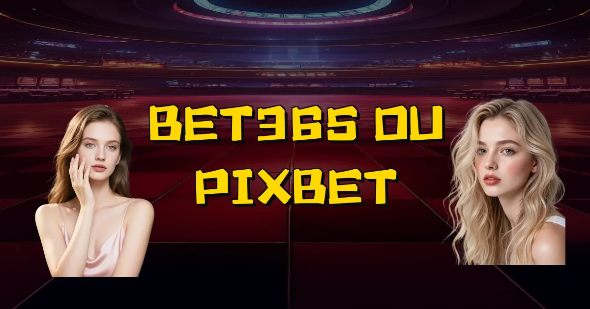 Bet365 Ou Pixbet Oficial