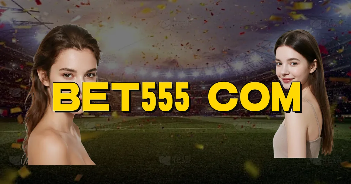 Bet555 Com Oficial