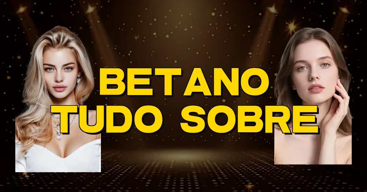Betano Tudo Sobre Oficial