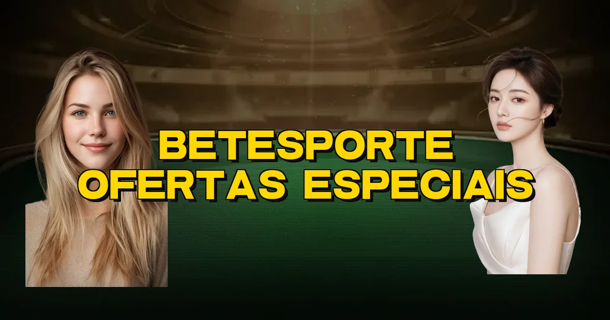 Betesporte Ofertas Especiais Oficial