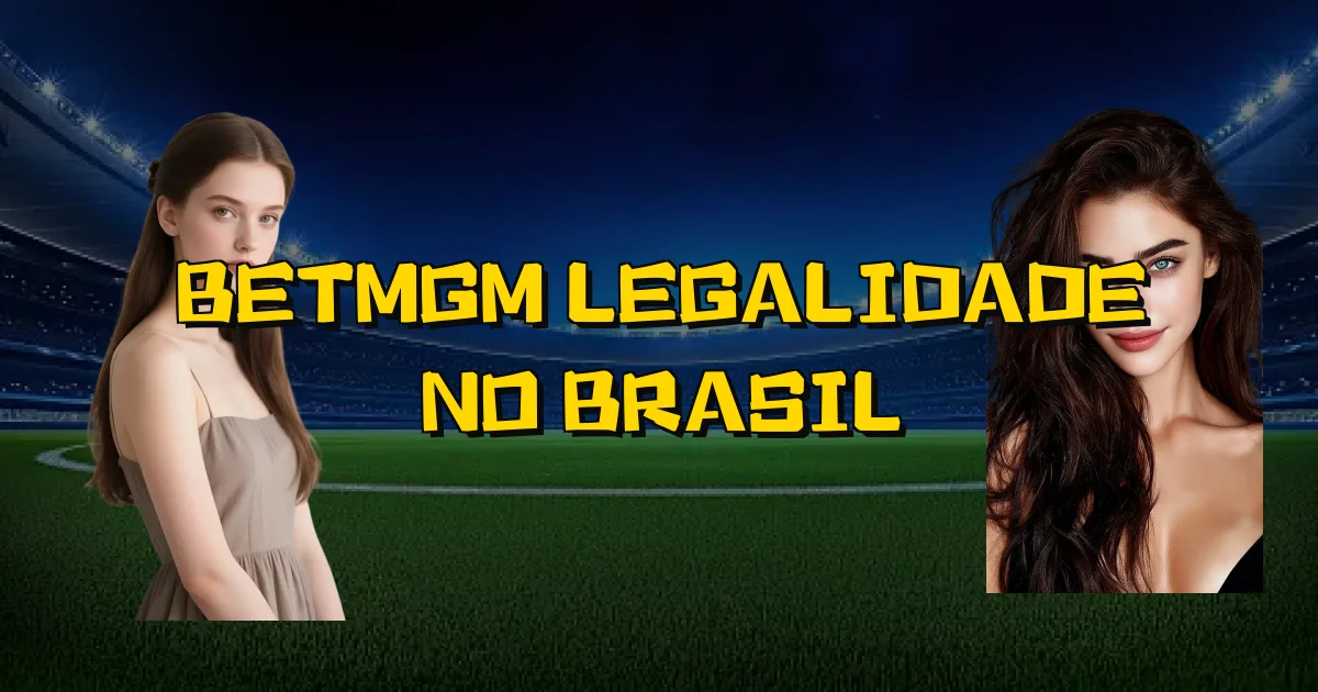 Betmgm Legalidade No Brasil Oficial