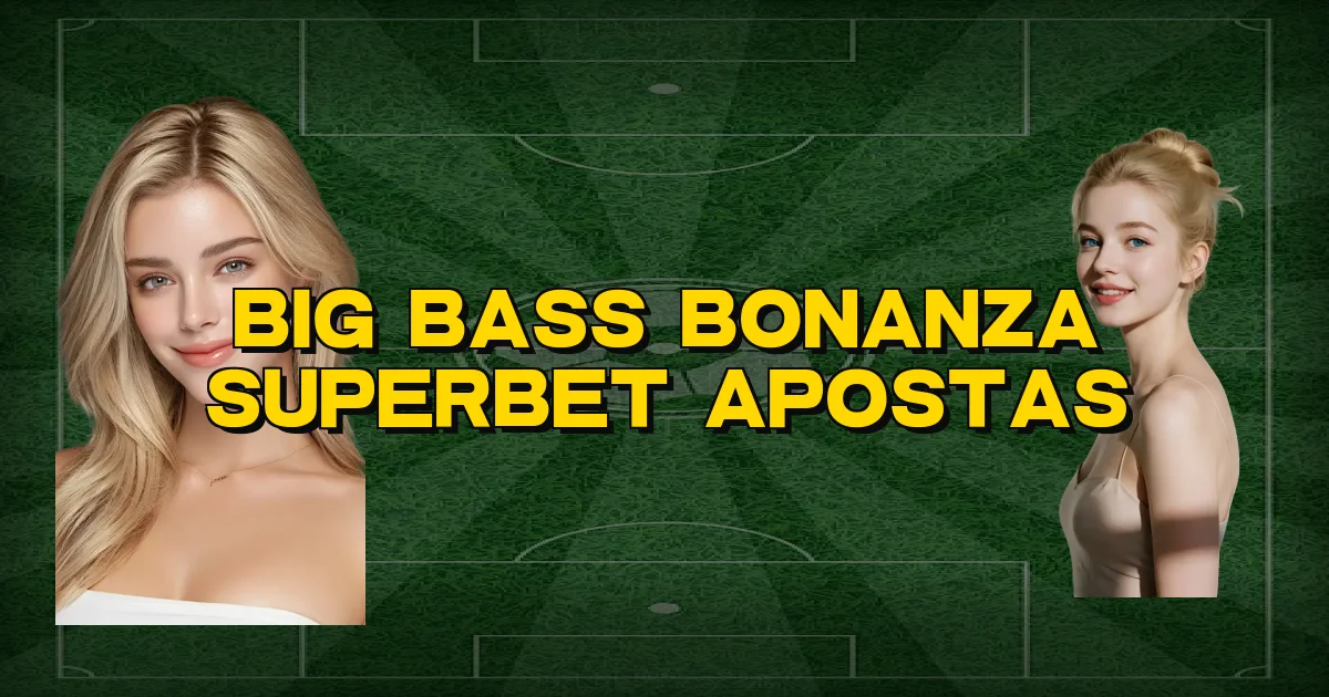 Big Bass Bonanza Superbet Apostas Oficial