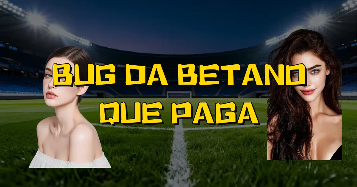 Bug Da Betano Que Paga Oficial