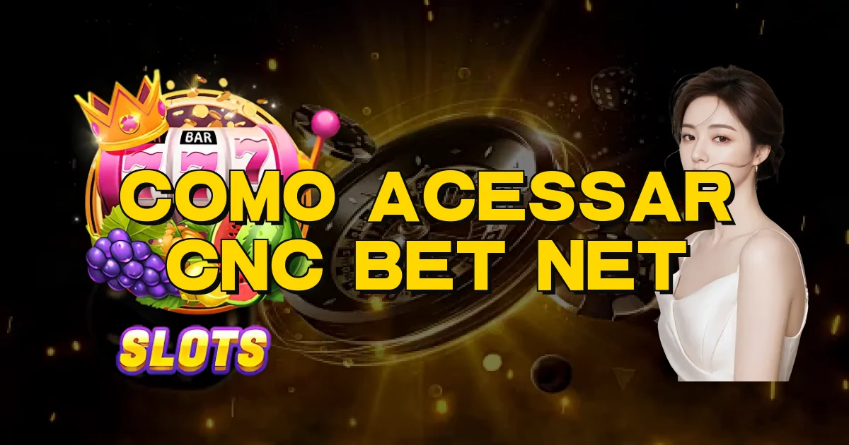 Como Acessar Cnc Bet Net Oficial