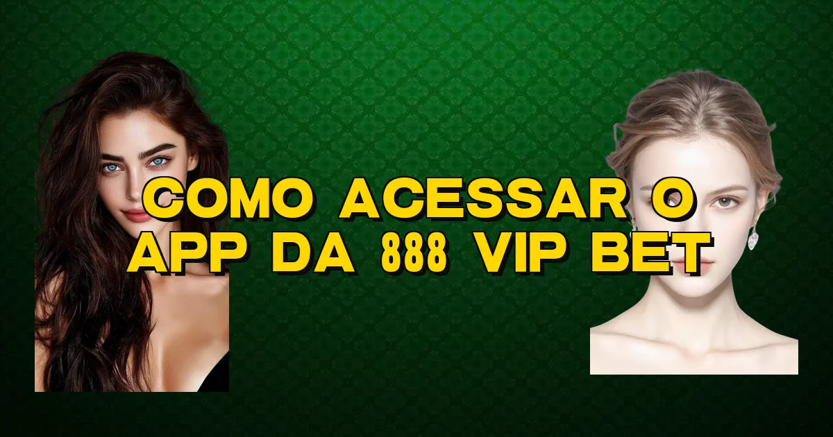 Como Acessar O App Da 888 Vip Bet Oficial