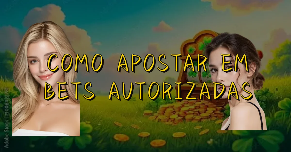 Como Apostar Em Bets Autorizadas Oficial