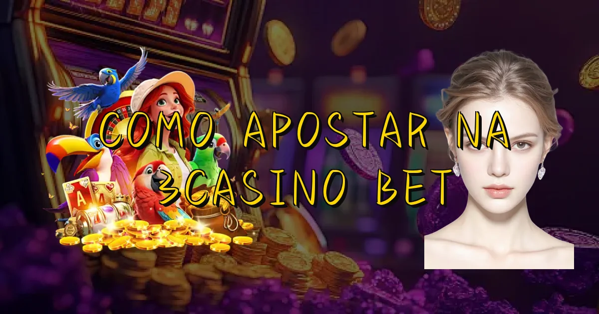 Como Apostar Na 3Casino Bet Oficial
