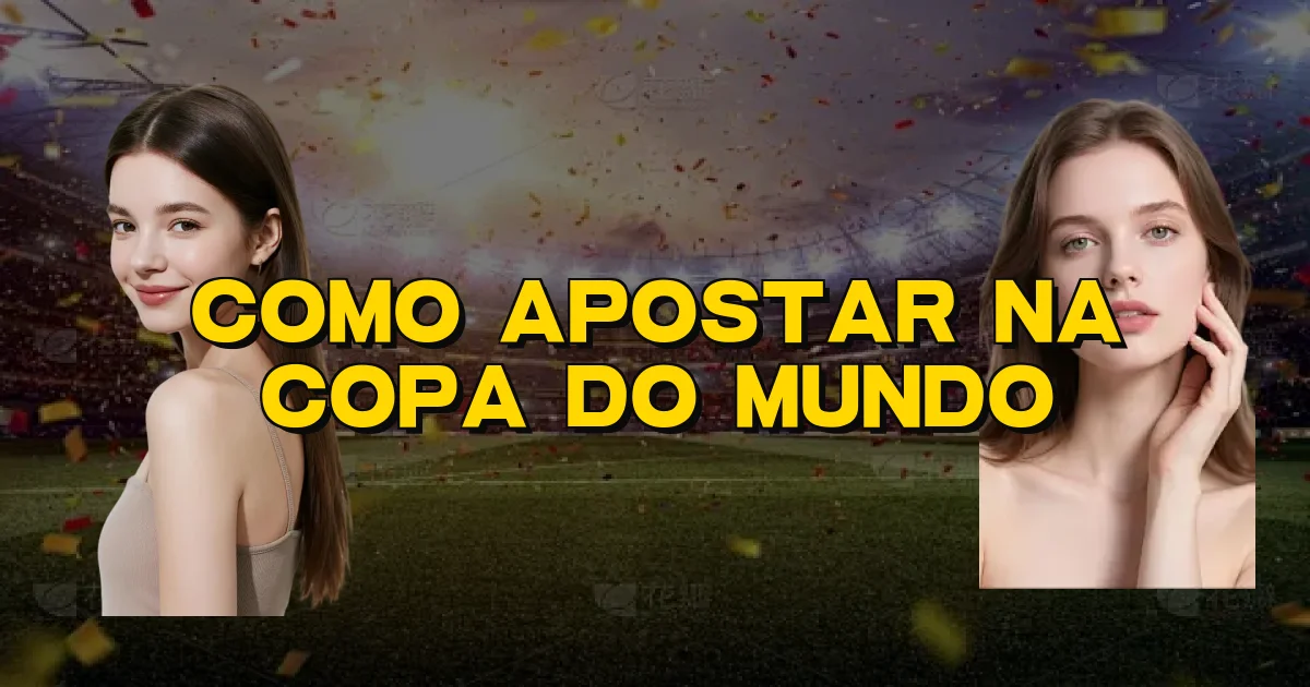 Como Apostar Na Copa Do Mundo Oficial
