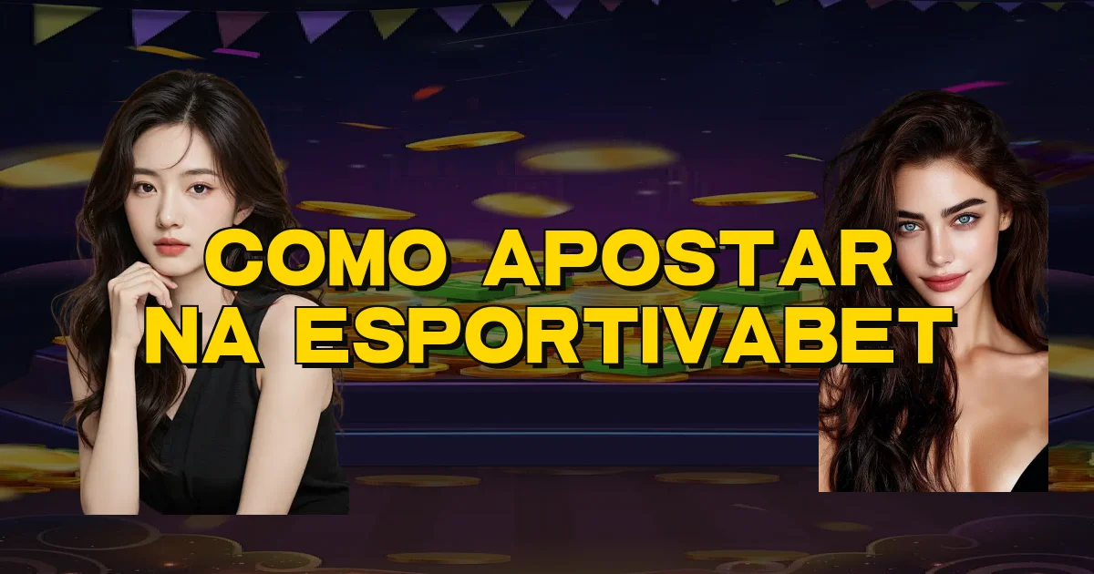 Como Apostar Na Esportivabet Oficial