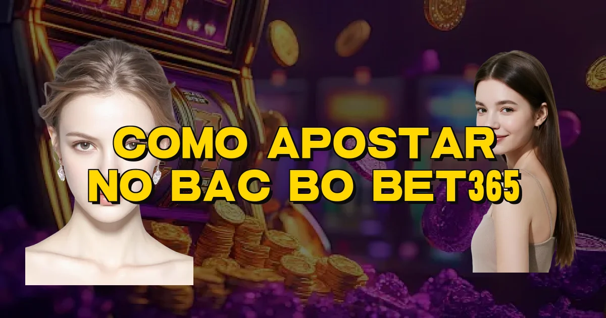 Como Apostar No Bac Bo Bet365 Oficial