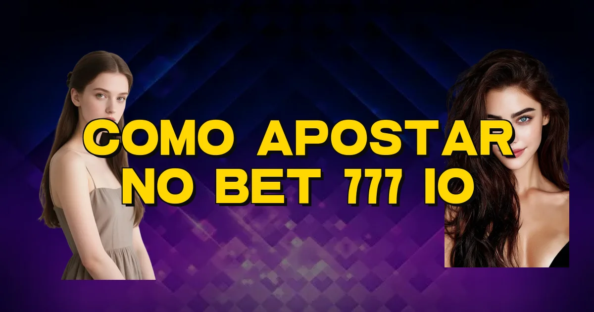Como Apostar No Bet 777 Io Oficial