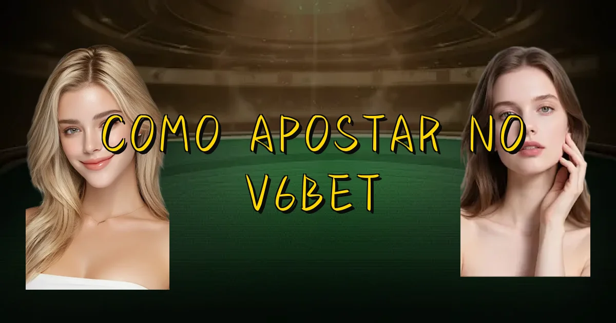 Como Apostar No V6Bet Oficial