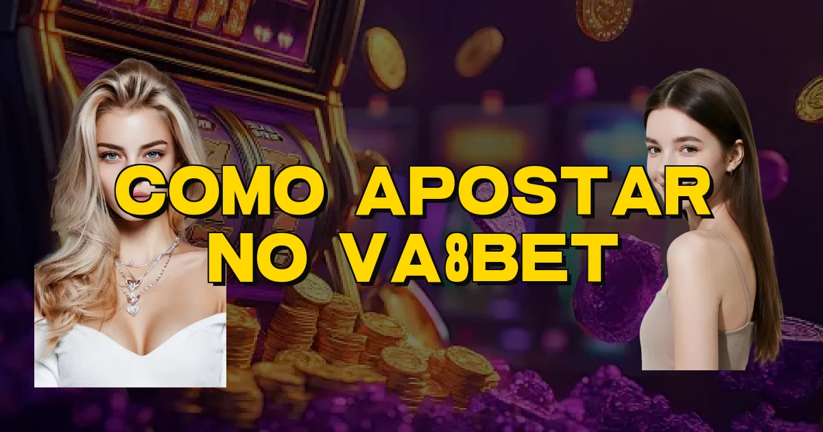 Como Apostar No Va8Bet Oficial