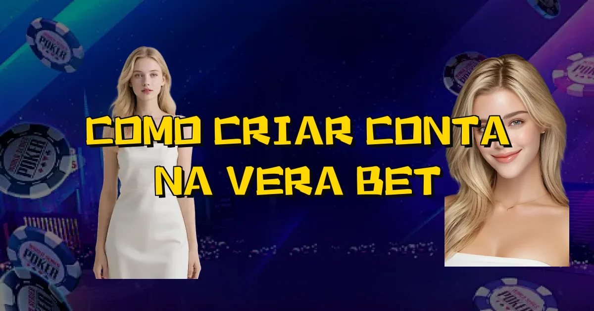 Como Criar Conta Na Vera Bet Oficial