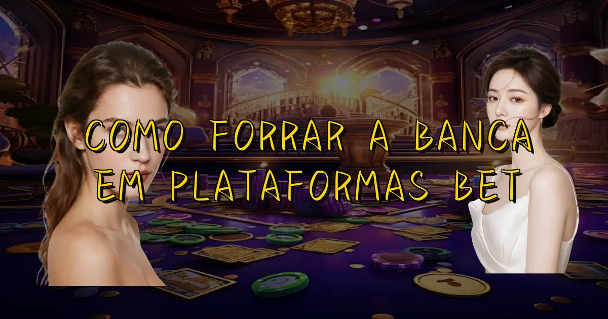 Como Forrar A Banca Em Plataformas Bet Oficial