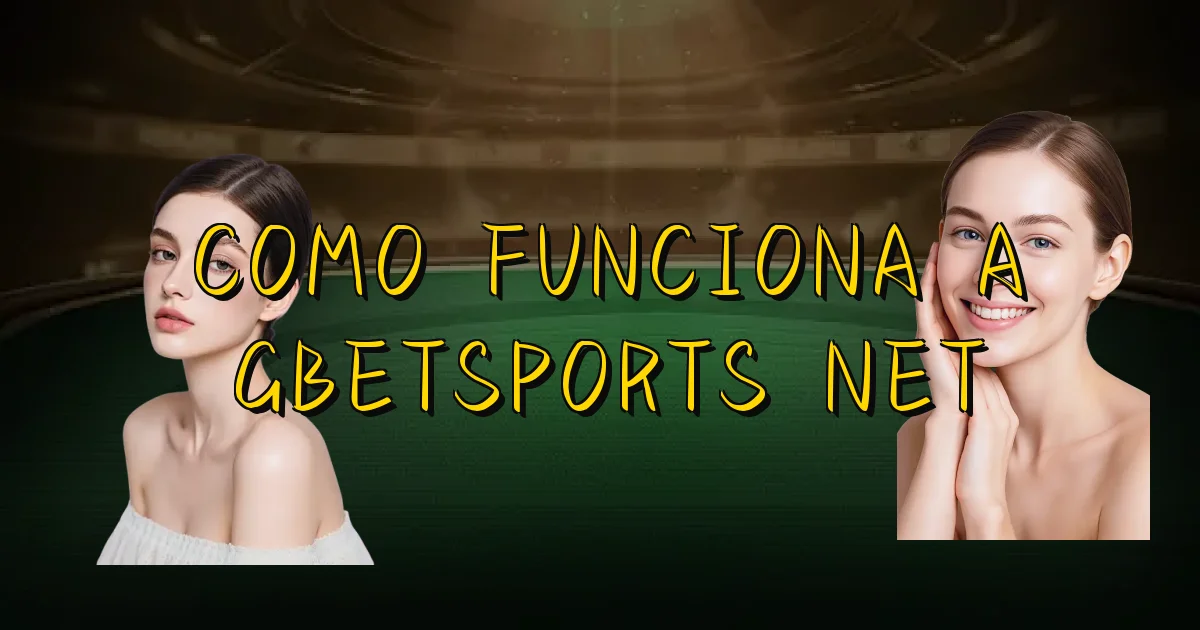 Como Funciona A Gbetsports Net Oficial