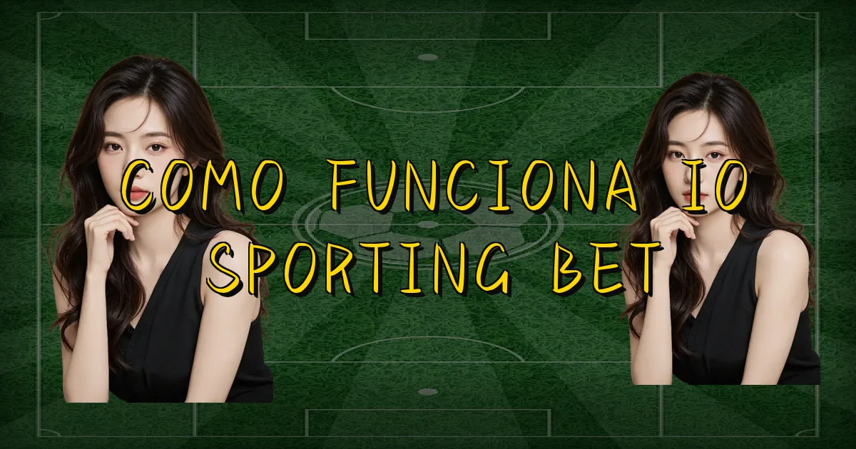 Como Funciona Io Sporting Bet Oficial