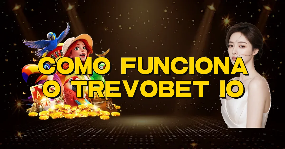 Como Funciona O Trevobet Io Oficial
