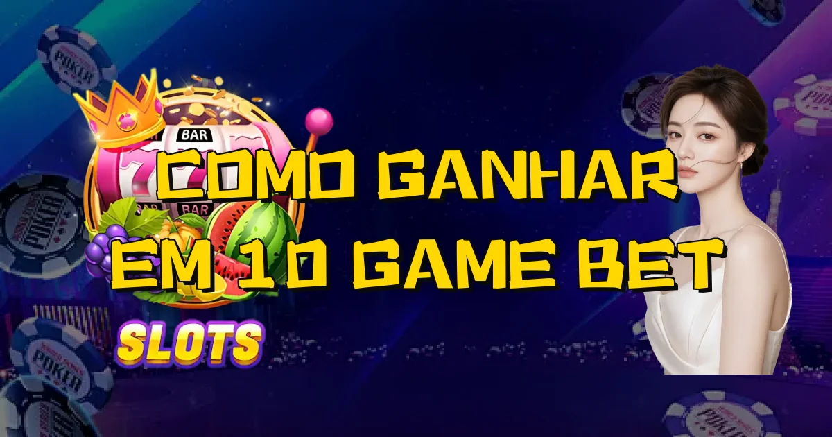 Como Ganhar Em 10 Game Bet Oficial