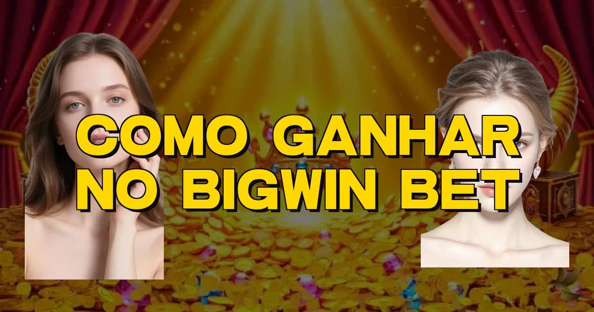 Como Ganhar No Bigwin Bet Oficial