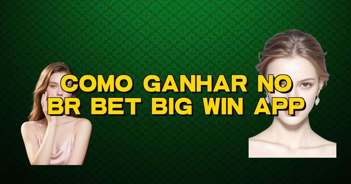 Como Ganhar No Br Bet Big Win App Oficial