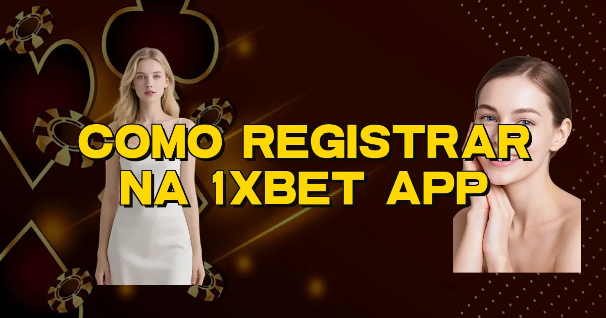 Como Registrar Na 1Xbet App Oficial