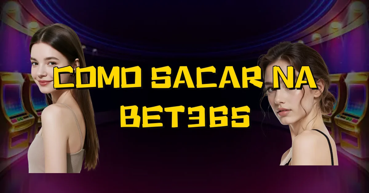 Como Sacar Na Bet365 Oficial