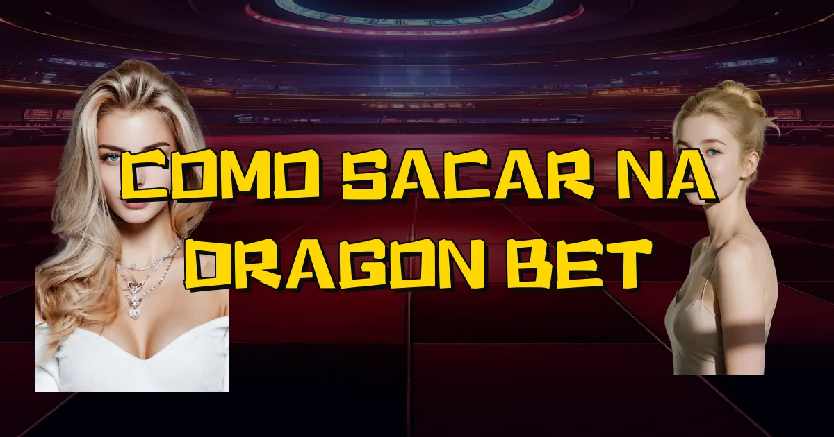 Como Sacar Na Dragon Bet Oficial