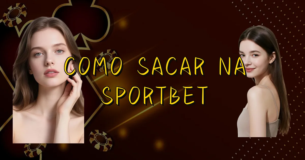 Como Sacar Na Sportbet Oficial