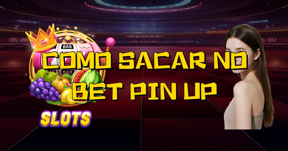 Como Sacar No Bet Pin Up Oficial