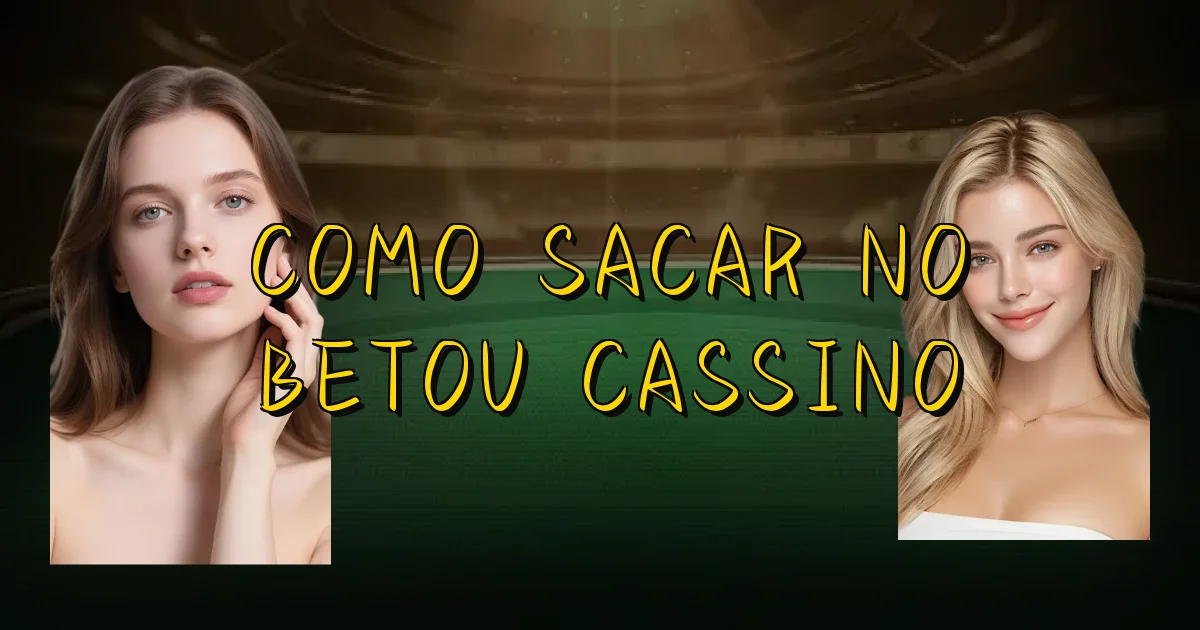 Como Sacar No Betou Cassino Oficial