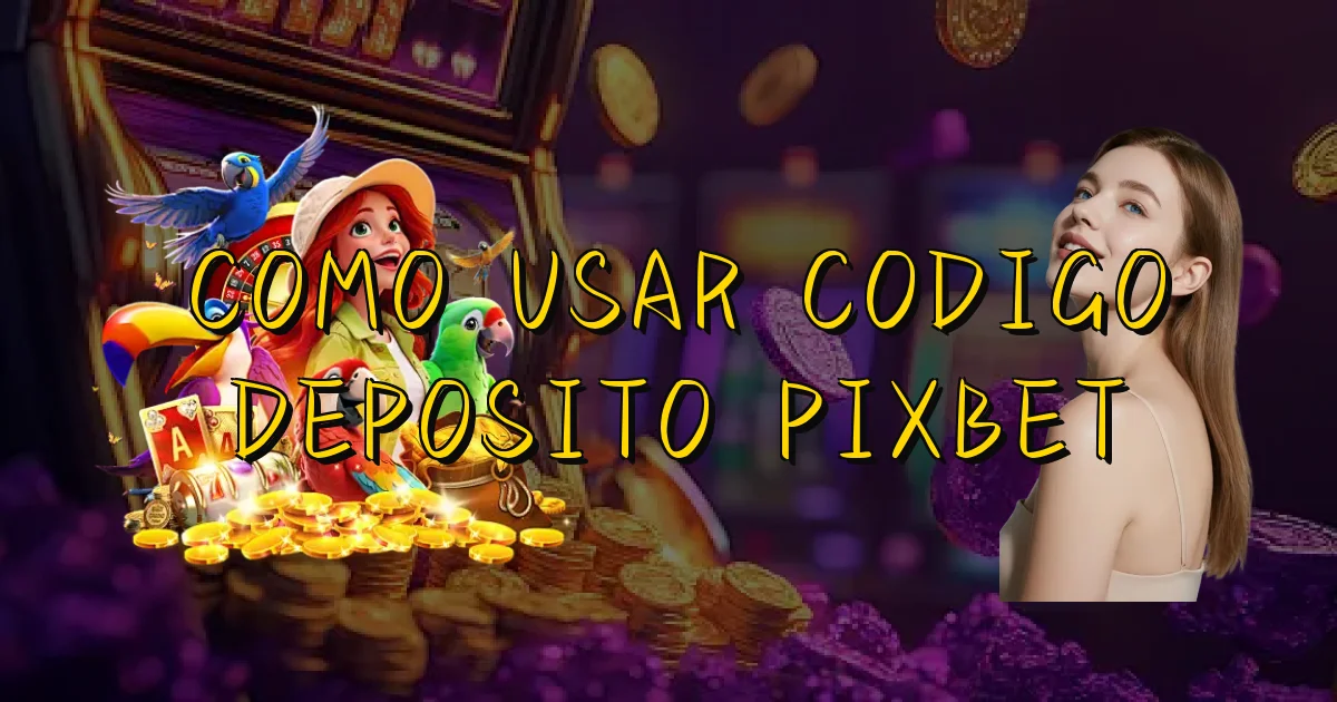 Como Usar Codigo Deposito Pixbet Oficial