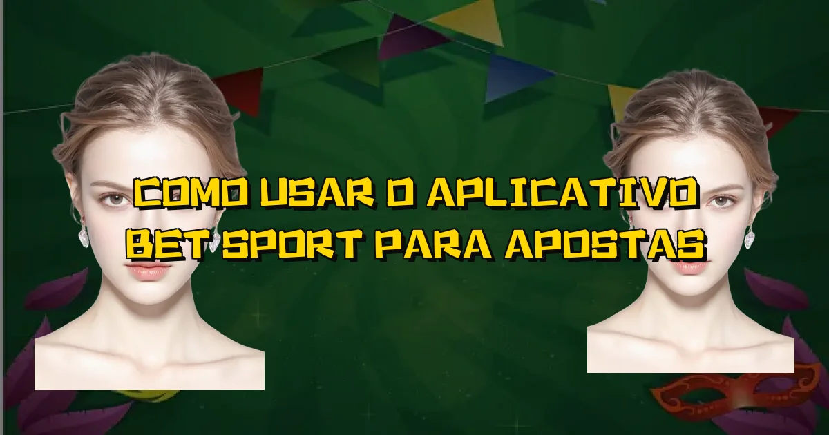 Como Usar O Aplicativo Bet Sport Para Apostas Oficial