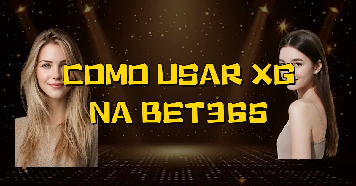 Como Usar Xg Na Bet365 Oficial