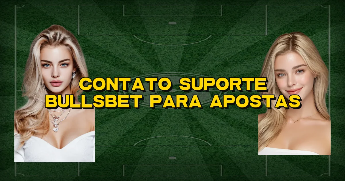Contato Suporte Bullsbet Para Apostas Oficial