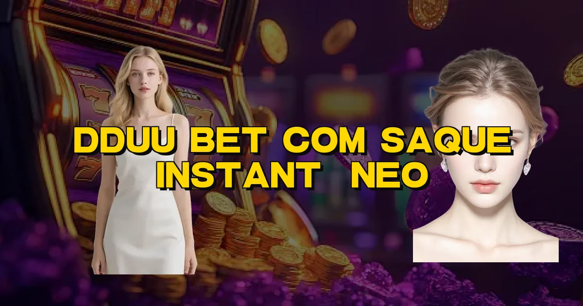 Dduu Bet Com Saque Instantâneo Oficial